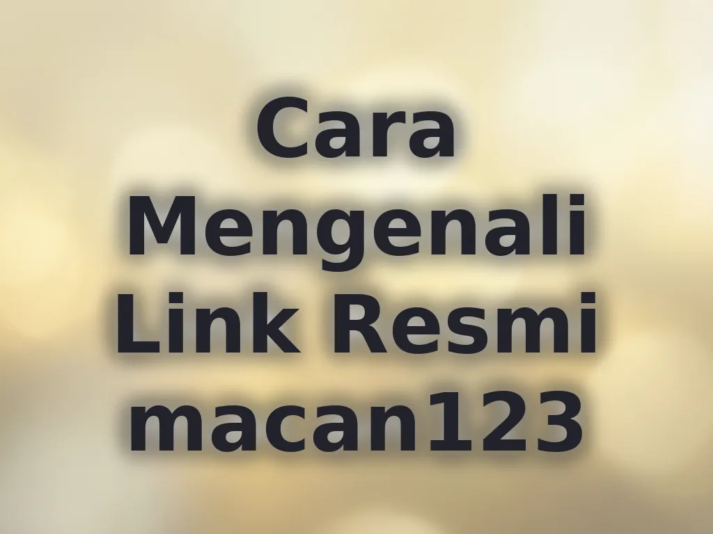Cara Mengenali Link Resmi macan123
